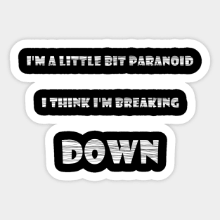 Breaking down (white text) Sticker